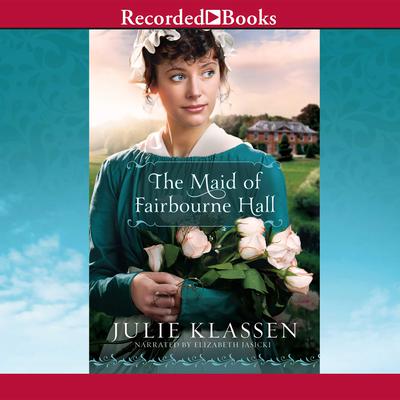 The Maid of Fairbourne Hall Audiobook, by Julie Klassen