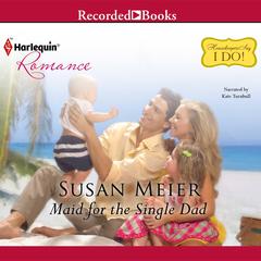 Maid for the Single Dad Audiobook, by Susan Meier