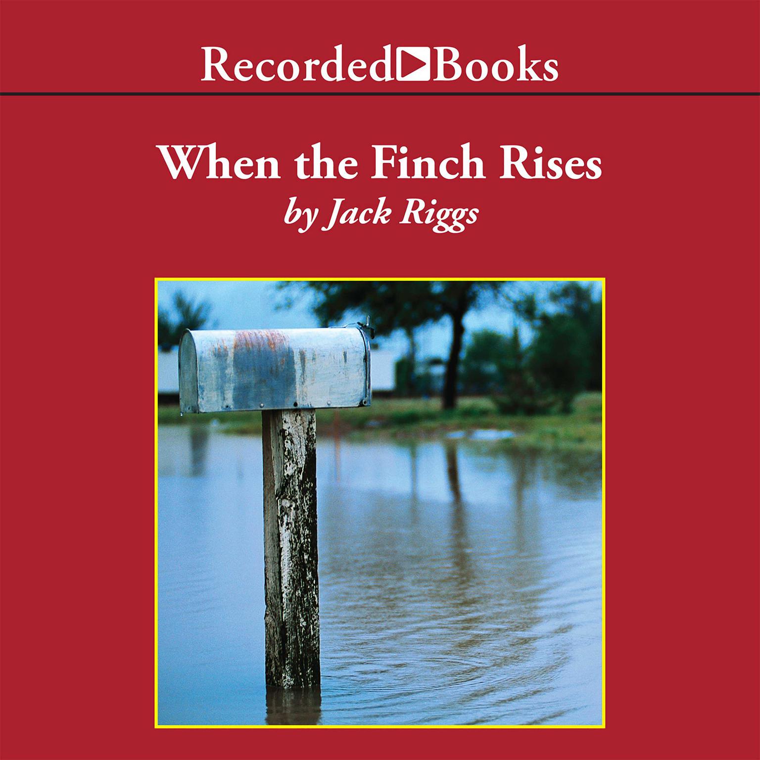 When the Finch Rises Audiobook, by Jack Riggs