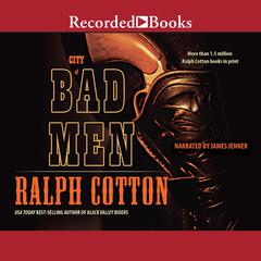 City of Bad Men Audiobook, by Ralph Cotton