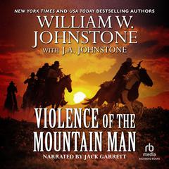 Violence of the Mountain Man Audiobook, by William W. Johnstone
