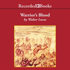 Warrior's Blood Audiobook, by Walter Lucas