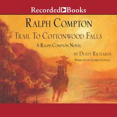 Ralph Compton Trail to Cottonwood Falls: A Ralph Compton Novel Audiobook, by Dusty Richards