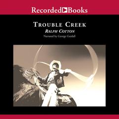 Trouble Creek Audiobook, by Ralph Cotton