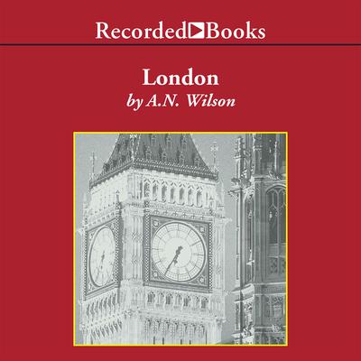 London: A History Audiobook, by A. N. Wilson