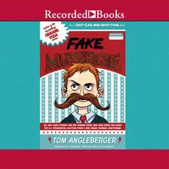 Fake Mustache: Or, How Jodie ORodeo and Her Wonder Horse (and Some Nerdy Kid) Saved the U.S. Presidential Election from a Mad Genius Criminal Mastermind Audiobook, by Tom Angleberger