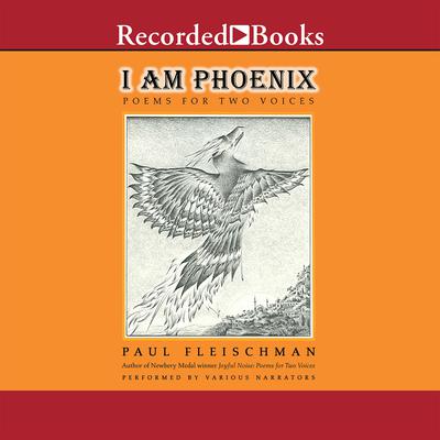 I Am Phoenix: Poems for Two Voices Audiobook, by Paul Fleischman