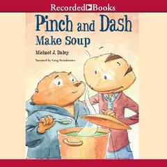 Pinch and Dash Make Soup Audiobook, by Michael J. Daley