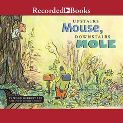 Upstairs Mouse, Downstairs Mole Audiobook, by Wong Herbert Yee