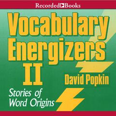 Vocabulary Energizers: Volume 1: Stories of Word Origins Audiobook, by David Popkin