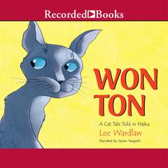 Won Ton: A Cat Tale Told in Haiku Audiobook, by Lee Wardlaw