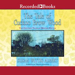 The Tale of Cuckoo Brow Wood Audiobook, by 