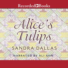 Alices Tulips Audiobook, by Sandra Dallas