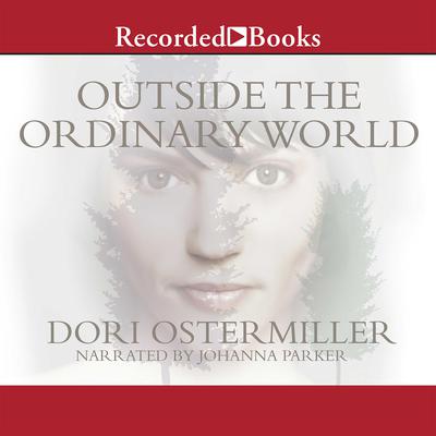 Outside the Ordinary World Audiobook, by Dori Ostermiller