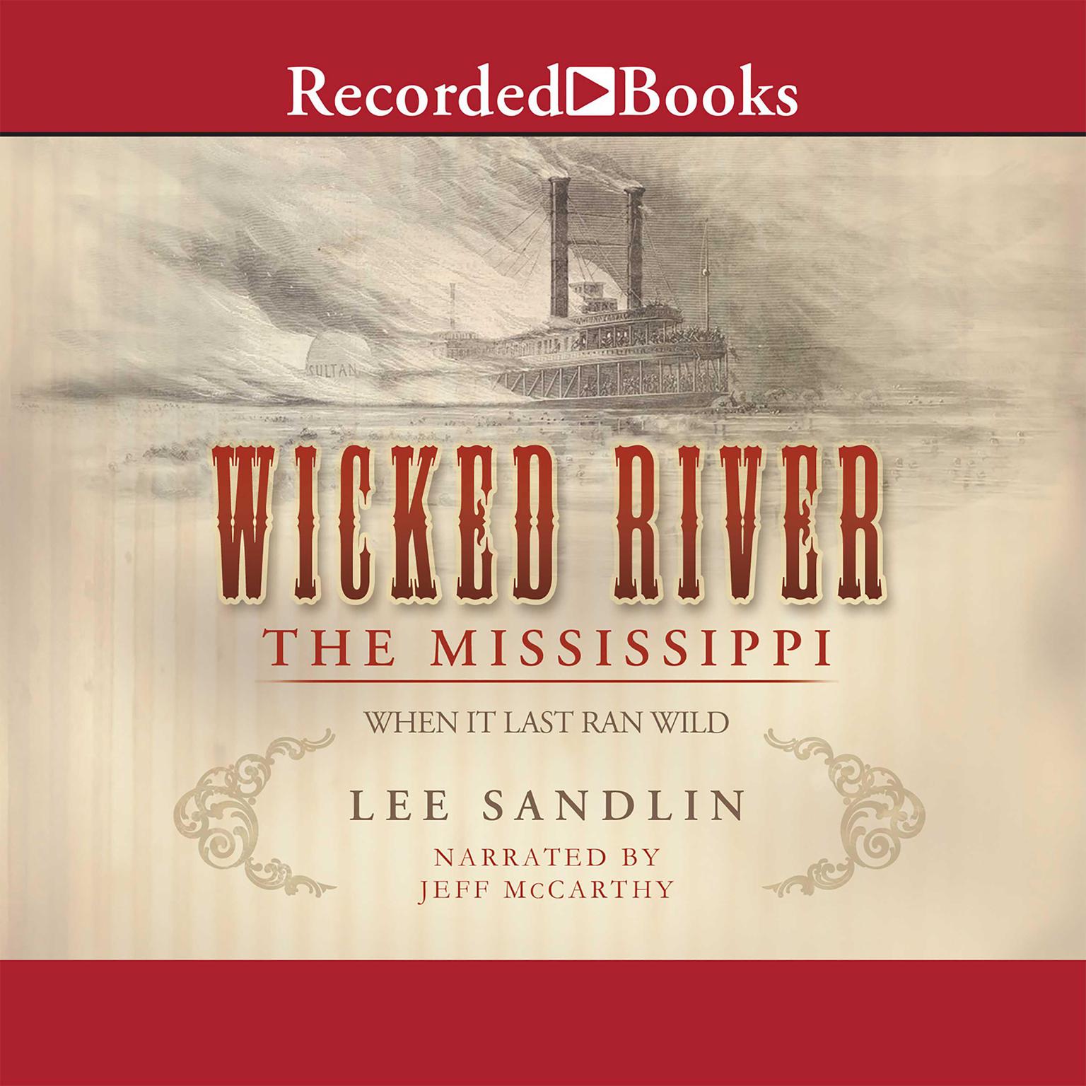 Wicked River: The Mississippi When It Last Ran Wild Audiobook