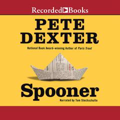 Spooner Audiobook, by Pete Dexter
