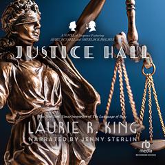 Justice Hall: A novel of suspense featuring Mary Russell and Sherlock Holmes Audiobook, by 