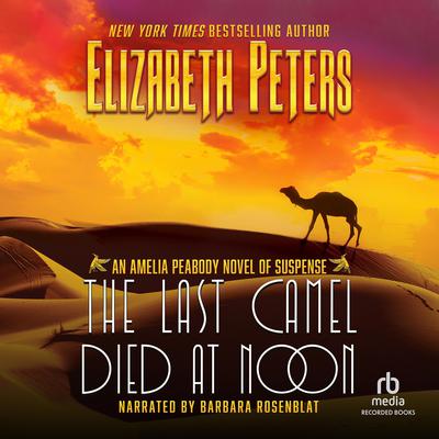 The Last Camel Died at Noon Audiobook, by Elizabeth Peters