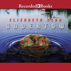 Undertow Audiobook, by Elizabeth Bear