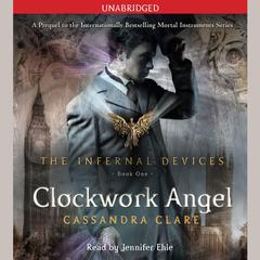 Clockwork Angel: Infernal Devices, Book 1 Audiobook, by 