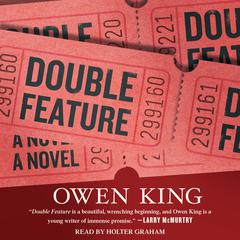 Double Feature: A Novel Audiobook, by Owen King