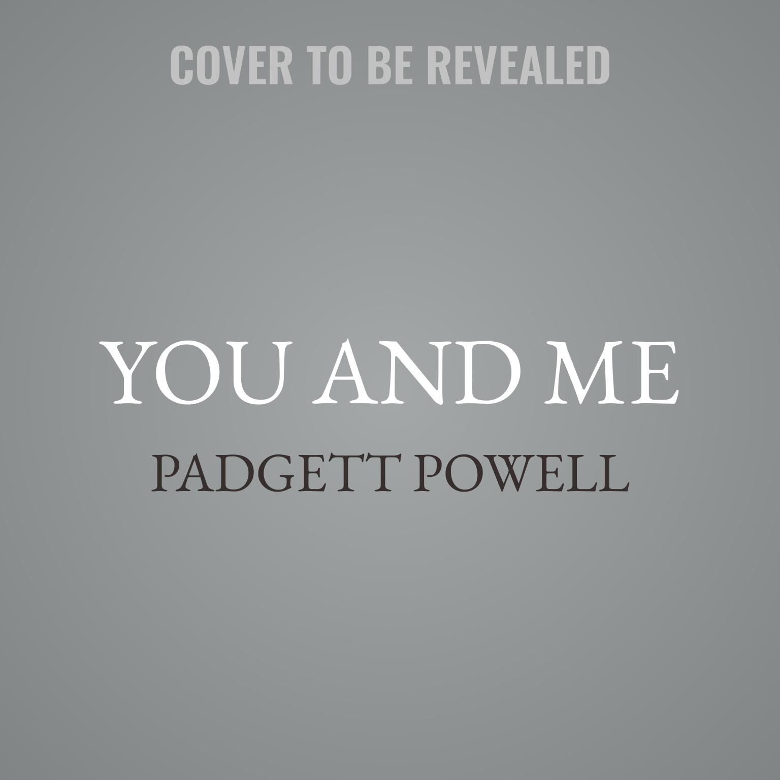 You & Me Audiobook, by Padgett Powell