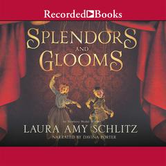 Splendors and Glooms Audiobook, by Laura Amy Schlitz
