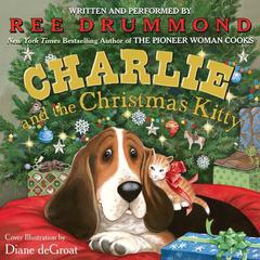 Charlie and the Christmas Kitty Audiobook, by Ree Drummond