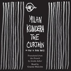 The Curtain: An Essay in Seven Parts Audiobook, by Milan Kundera