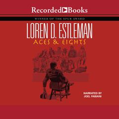 Aces & Eights: The Legend of Wild Bill Hickok Audiobook, by Loren D. Estleman
