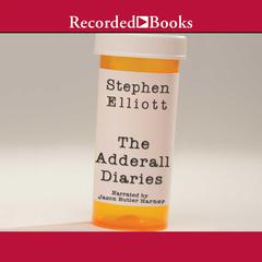 The Adderall Diaries: A Memoir of Moods, Masochism, and Murder Audiobook, by Stephen Elliott