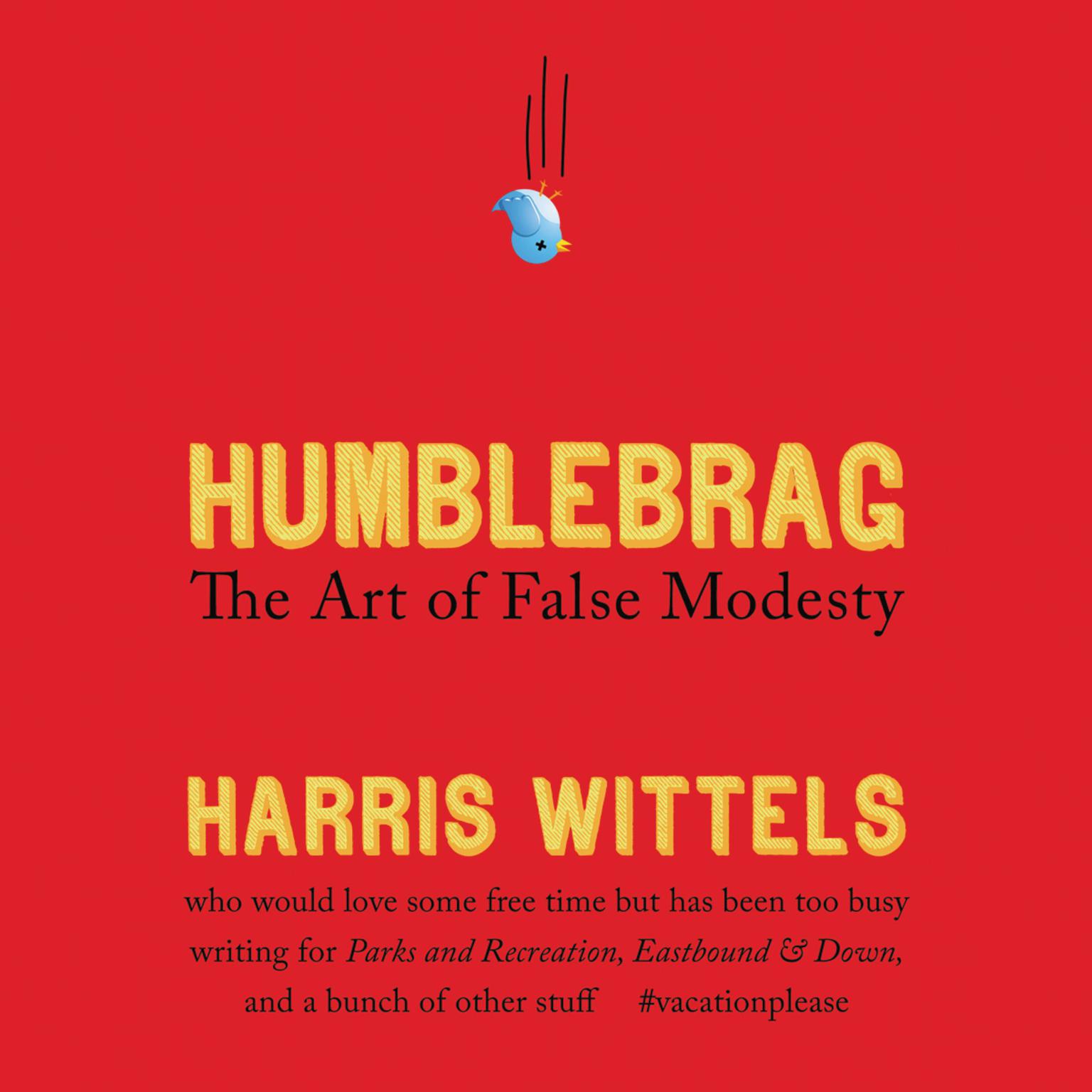 Humblebrag: The Art of False Modesty Audiobook, by Harris Wittels