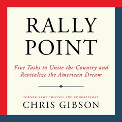 Rally Point: Five Tasks to Unite the Country and Revitalize the American Dream Audiobook, by Chris Gibson