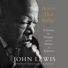 Across That Bridge: A Vision for Change and the Future of America Audiobook, by 
