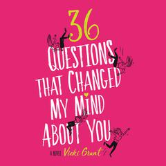 36 Questions That Changed My Mind About You Audiobook, by Vicki Grant