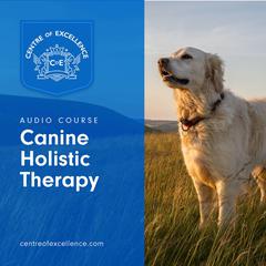 Canine Holistic Therapy Audiobook, by Centre of Excellence