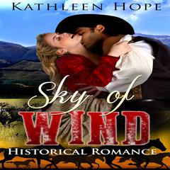 Historical Romance: Sky of Wind Audiobook, by Kathleen Hope
