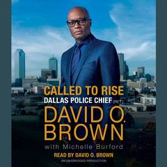 Called to Rise: A Life in Faithful Service to the Community That Made Me Audiobook, by David O. Brown, Michelle Burford