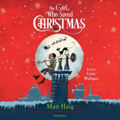 The Girl Who Saved Christmas Audiobook, by Matt Haig