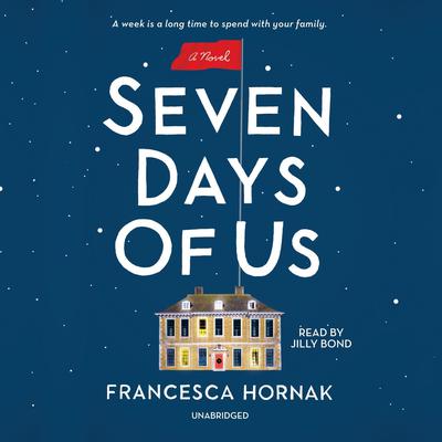 Seven Days of Us: A Novel Audiobook, by Francesca Hornak