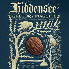 Hiddensee: A Tale of the Once and Future Nutcracker Audiobook, by Gregory Maguire