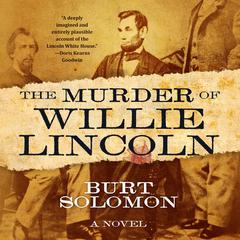 The Murder of Willie Lincoln: A Novel Audiobook, by Burt Solomon