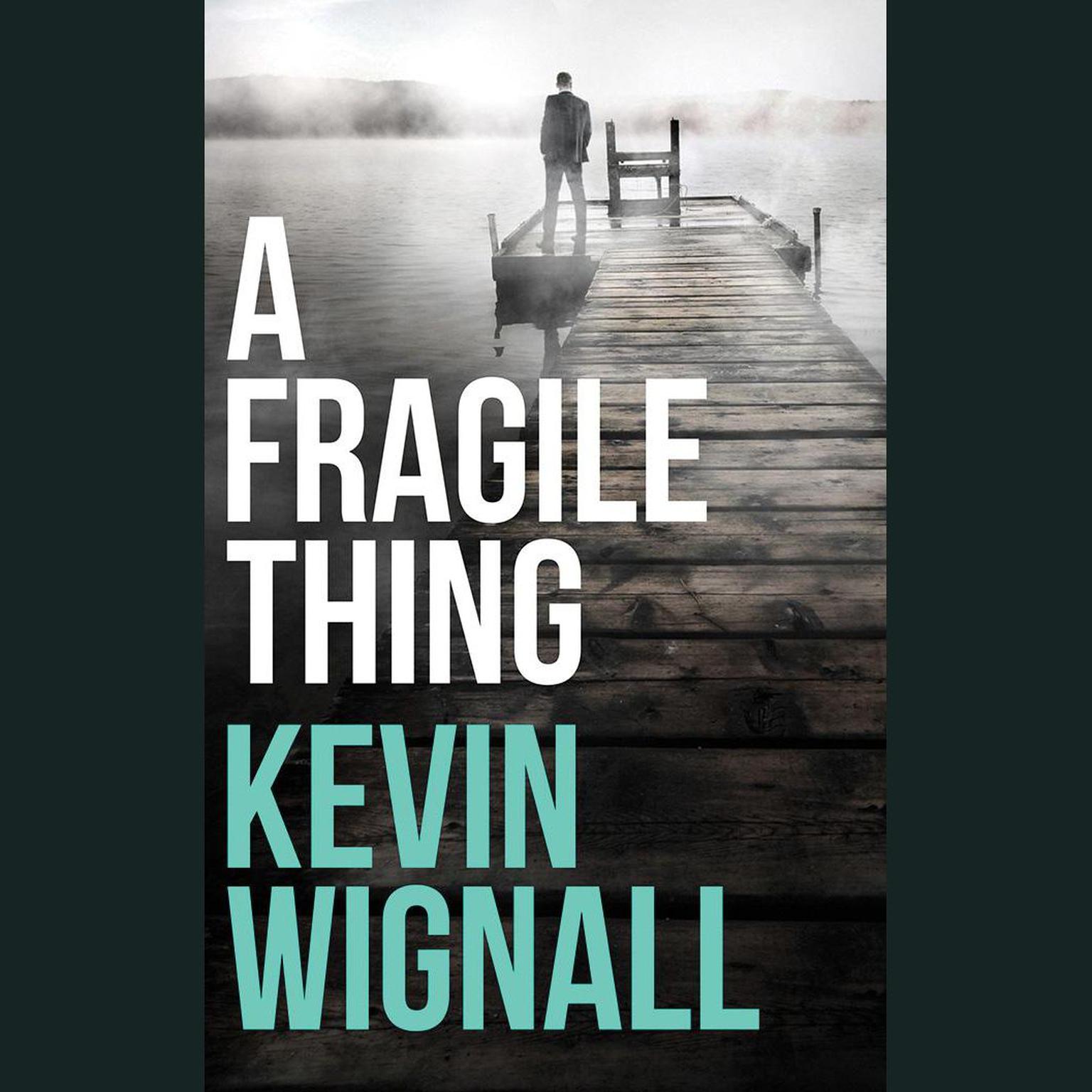 A Fragile Thing: A thriller Audiobook, by Kevin Wignall
