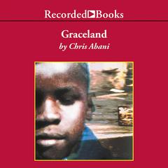 GraceLand: A Novel Audiobook, by Chris Abani