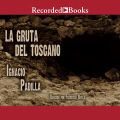 La gruta del Toscano (The Grotto of Toscano) Audiobook, by Ignacio Padilla