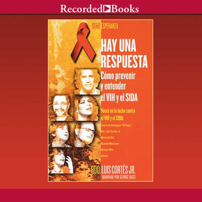 Hay una respuesta: Cómo prevenir y entender el VHI y el SIDA Audiobook, by Luis Cortés