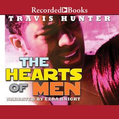 The Hearts of Men: A Novel Audiobook, by Travis Hunter