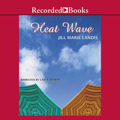 Heat Wave: A Novel Audiobook, by Jill Marie Landis