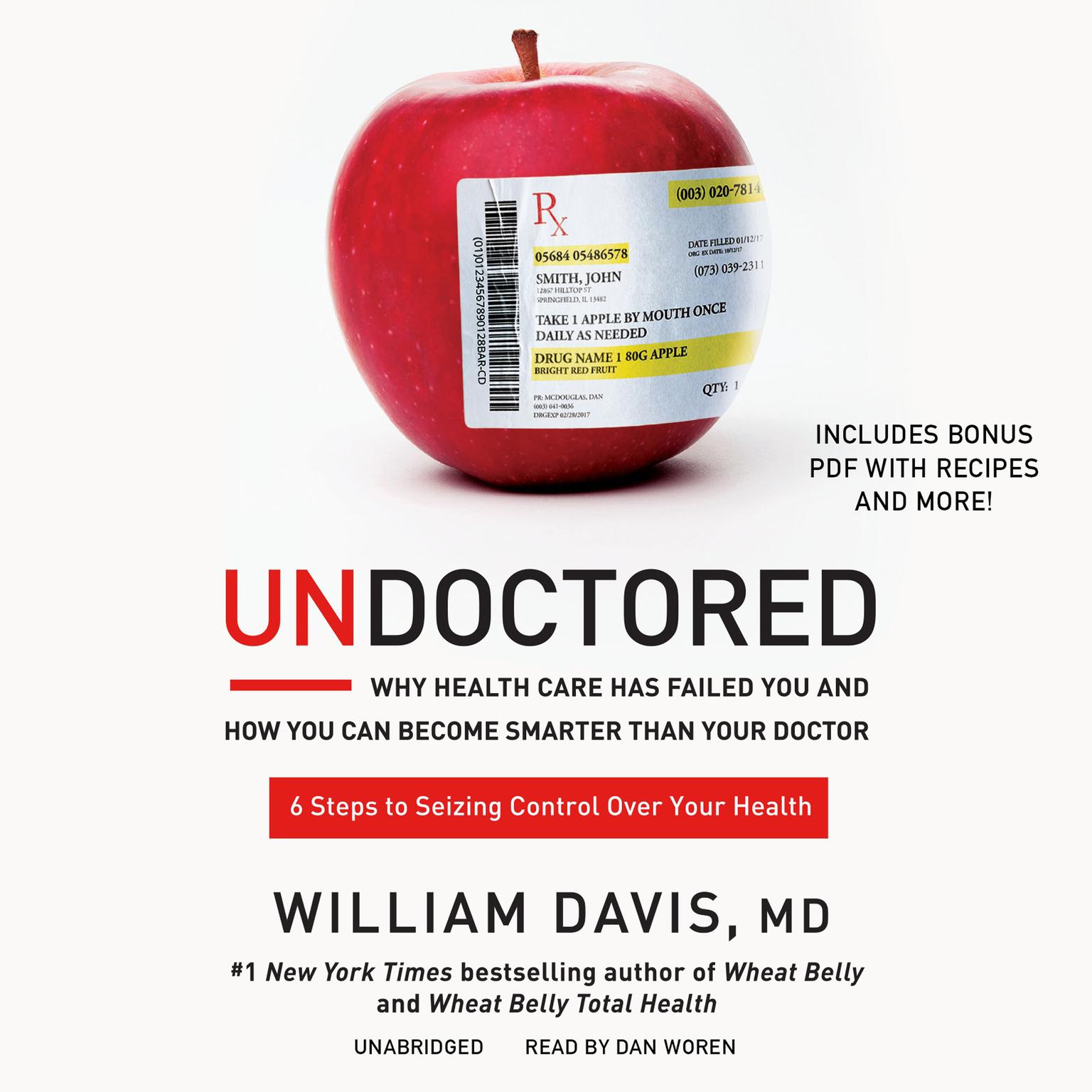 Undoctored: Why Health Care Has Failed You and How You Can Become Smarter Than Your Doctor Audiobook, by William Davis