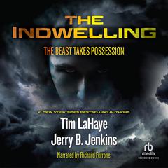 The Indwelling: The Beast Takes Possession Audiobook, by Tim LaHaye